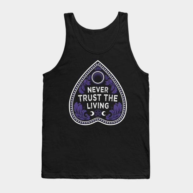 Never Trust The Living - Victorian Gothic - Planchette - Occult Tank Top by Nemons